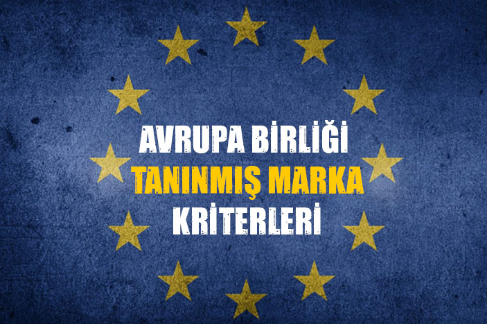 Read more about the article AVRUPA BİRLİĞİ TANINMIŞ MARKA KRİTERLERİ